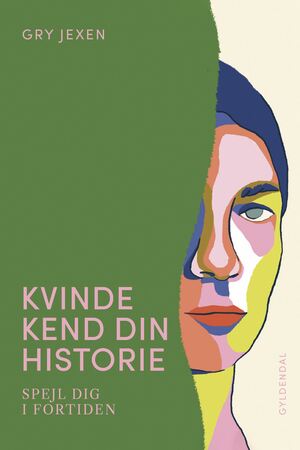 Kvinde kend din historie : spejl dig i fortiden