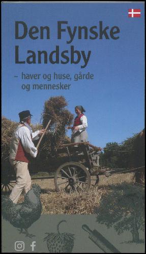 Den Fynske Landsby : haver og huse, gårde og mennesker