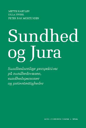 Sundhed og jura : sundhedsretlige perspektiver på sundhedsvæsen, sundhedspersoner og patientrettigheder