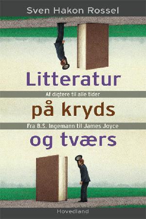 Litteratur på kryds og tværs : af digtere til alle tider fra B.S. Ingemann til James Joyce