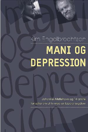 Mani og depression : Johannes Møllehave og 14 andre fortæller om et liv med bipolar sygdom