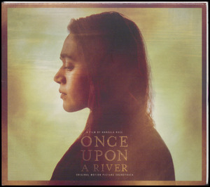 Once upon a river : original motion picture soundtrack