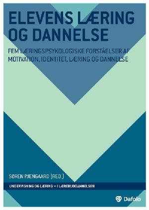 Elevens læring og dannelse : fem læringspsykologiske forståelser af motivation, identitet, læring og dannelse