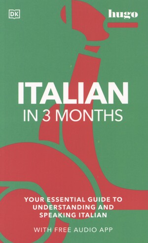 Italian in 3 months : your essential guide to understanding and speaking Italian