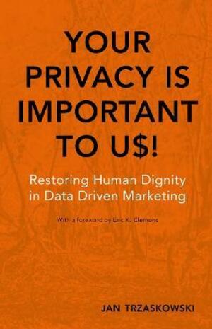 Your privacy is important to us! : restoring human dignity in data-driven marketing