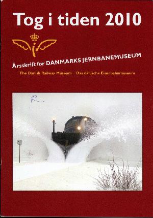 Tog i tiden : årsskrift for Danmarks Jernbanemuseum. Årgang 2010