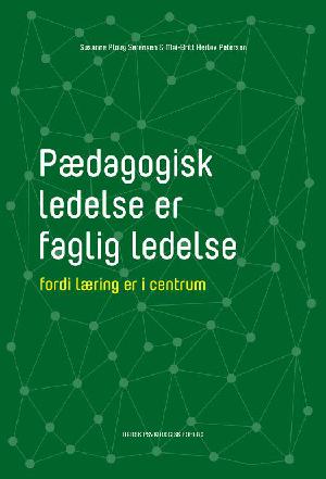 Pædagogisk ledelse er faglig ledelse : fordi læring er i centrum