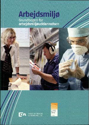 Arbejdsmiljø : grundbogen for arbejdsmiljøuddannelsen