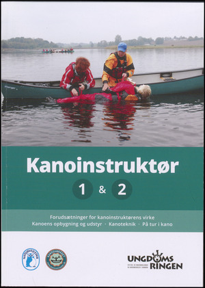 Kanoinstruktør 1 & 2 : forudsætninger for kanoinstruktørens virke, kanoens opbygning og udstyr, kanoteknik, på tur i kano