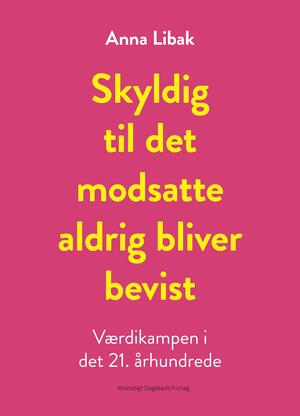 Skyldig til det modsatte aldrig bliver bevist : værdikampen i det 21. århundrede