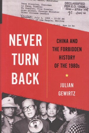 Never turn back : China and the forbidden history of the 1980s
