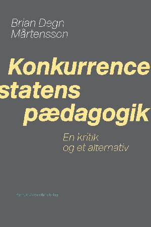 Konkurrencestatens pædagogik : en kritik og et alternativ