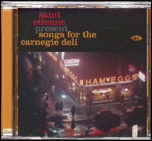 Songs for the Carnegie Deli : Saint Etienne present