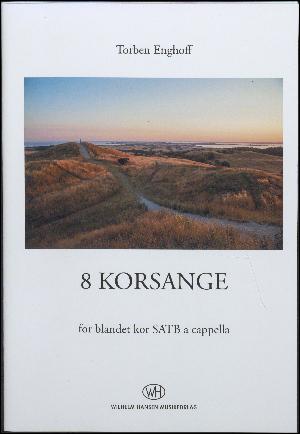 8 korsange : for \blandet kor\ SATB a cappella