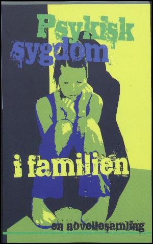 Psykisk sygdom i familien : en novellesamling