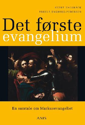 Det første evangelium : en samtale om Markusevangeliet