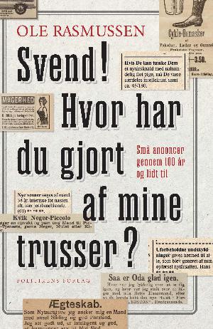 Svend! Hvor har du gjort af mine trusser? : små annoncer gennem 100 år og lidt til