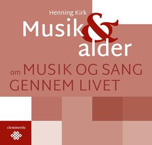 Musik & alder : om musik og sang gennem livet