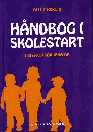 Håndbog i skolestart : praksis i børnehøjde