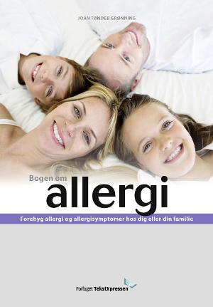 Bogen om allergi : forebyg allergi og allergisymptomer hos dig og din familie