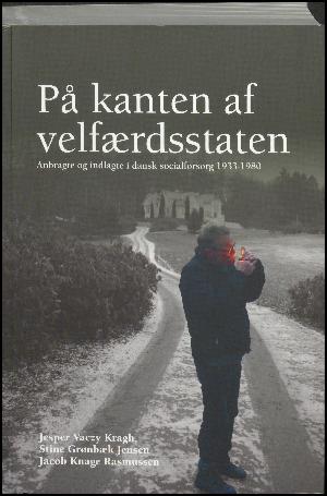 På kanten af velfærdsstaten : anbragte og indlagte i dansk socialforsorg 1933-1980