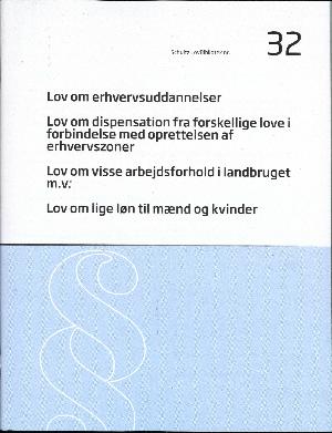 Lov om erhvervsuddannelser: Lov om dispensation fra forskellige love i forbindelse med oprettelsen af erhvervszoner: Lov om visse arbejdsforhold i landbruget m.v.: Lov om lige løn til mænd og kvinder