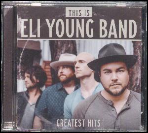 This is Eli Young Band : greatest hits