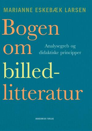 Bogen om billedlitteratur : analysebegreb og didaktiske perspektiver