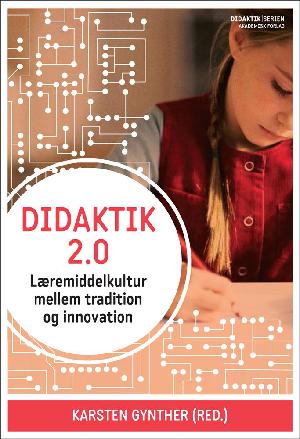 Didaktik 2.0 : læremiddelkultur mellem tradition og innovation