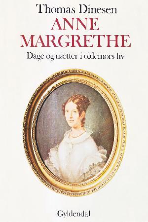 Anne Margrethe : dage og nætter i oldemors liv
