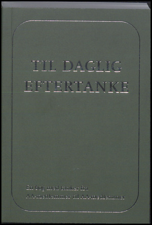 Til daglig eftertanke : en bog med tanker fra AA-medlemmer til AA-medlemmer