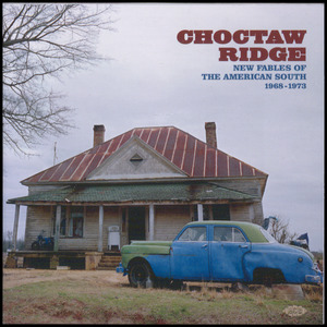 Choctaw Ridge - new fables of the American South 1968-1973