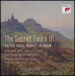 The secret Fauré III : Sacred vocal works - Requiem