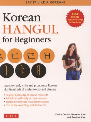 Korean Hangul for beginners : learn to read, write and pronounce Korean, plus hundreds of useful words and phrases!