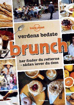 Verdens bedste brunch : her finder du retterne - sådan laver du dem