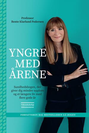 Yngre med årene : sundhedsbogen, der giver dig mindre sygdom og et længere liv med flere gode år