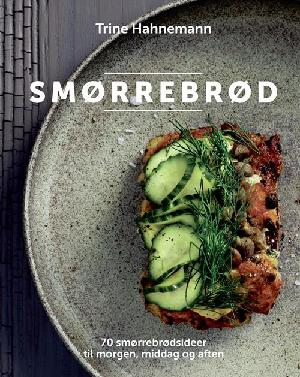 Smørrebrød : 70 ideer til morgen, middag og aften