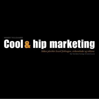 Cool & hip marketing : sådan påvirker livsstil forbrugerne, virksomhederne og reklame
