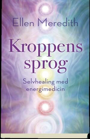 Kroppens sprog : selvhealing med energimedicin