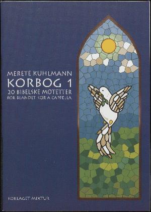 Korbog 1 : 20 bibelske motetter : for blandet kor a cappella