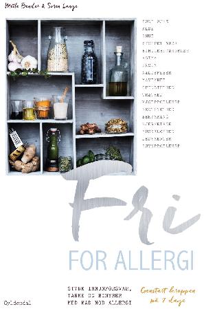 Fri for allergi : styrk immunforsvar, tarme og binyrer med mad og midler mod allergi : genstart kroppen på 7 dage