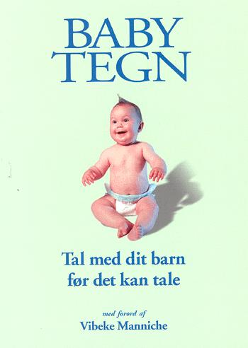 Babytegn : tal med dit barn før dit barn kan tale