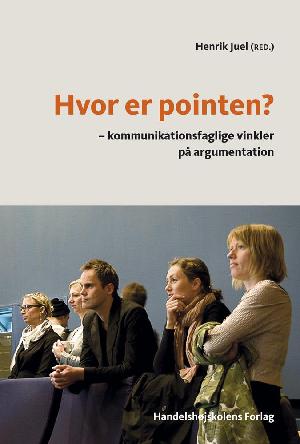 Hvor er pointen? : kommunikationsfaglige vinkler på argumentation