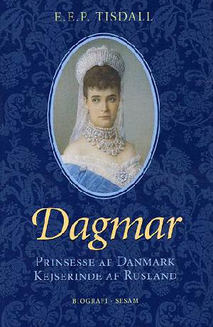 Dagmar : prinsesse af Danmark : kejserinde af Rusland