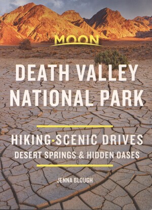 Death Valley National Park : hiking, scenic drives, desert springs & hidden oases