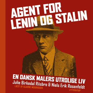 Agent for Lenin og Stalin : en dansk malers utrolige liv