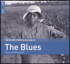 The rough guide to the roots of the blues : reborn and remastered
