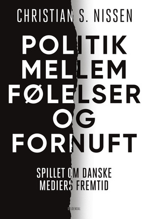 Politik mellem følelser og fornuft : spillet om danske mediers fremtid