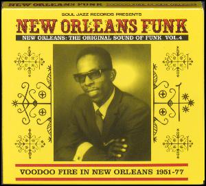 New Orleans funk vol. 4 : New Orleans - the original sound of funk : Voodoo fire in New Orleans 1951-77