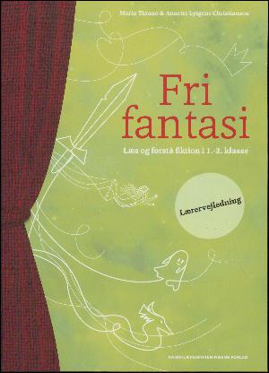 Fri fantasi : læs og forstå fiktion i 1.-2. klasse. Fællesbog